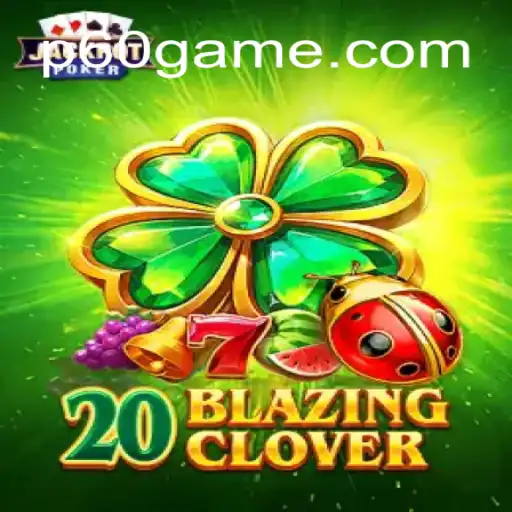 Descubra o Fascinante Jogo 20BlazingClover e Mergulhe na Aventura do 60game